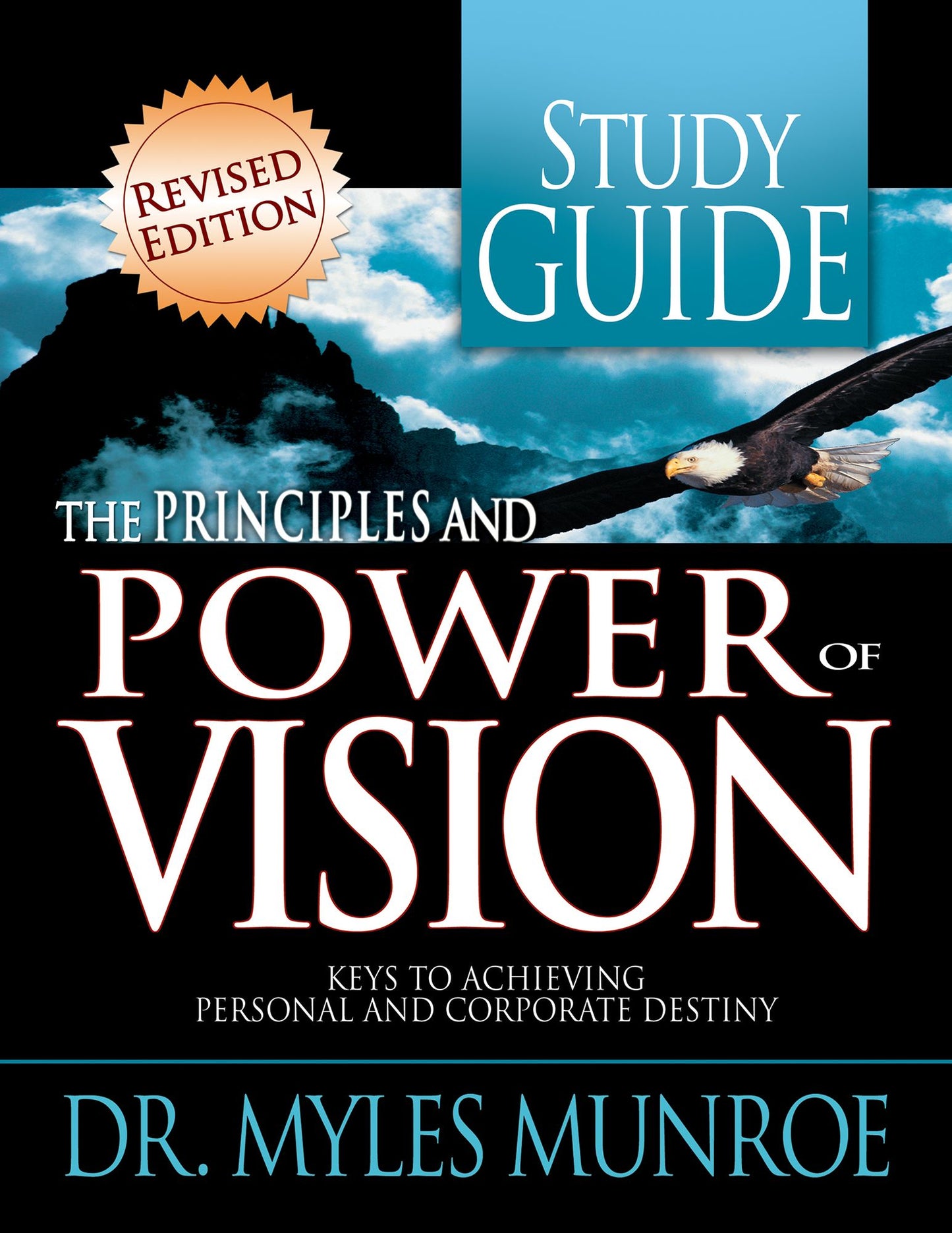 The Principles and Power of Vision: Keys to Achieving Personal and Corporate Destiny (Study Guide)