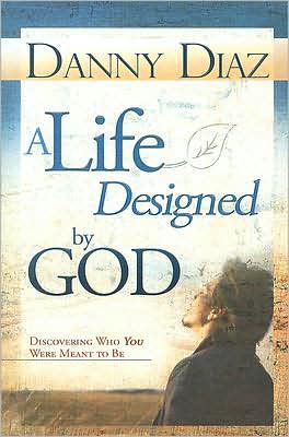 A Life Designed by God: Discovering Who You Were Meant to Be