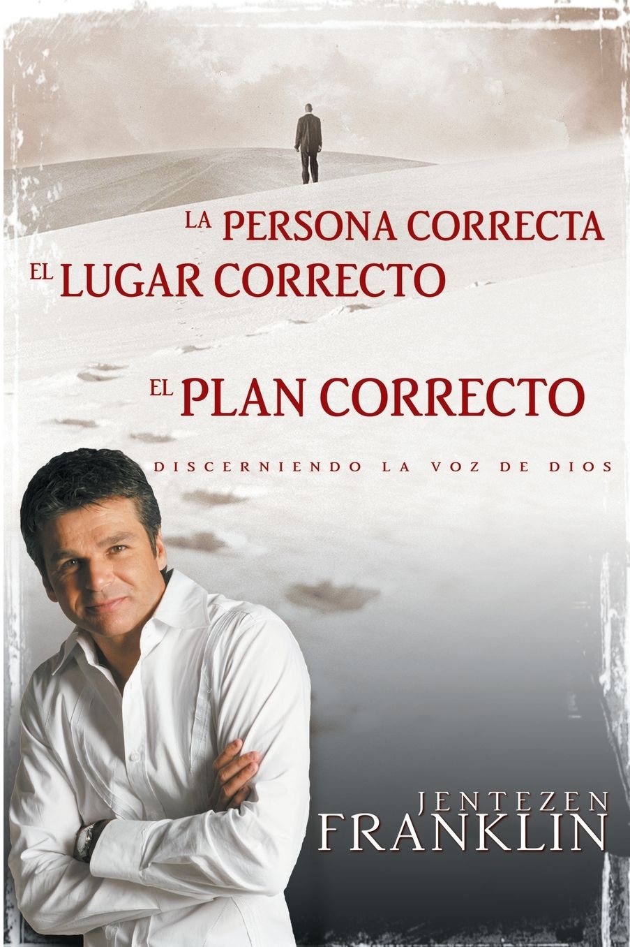 La persona correcta, el lugar correcto, el plan correcto: Discerniendo la voz de Dios (Right People, Right Place, Right Plan: Discerning the Voice of God)