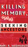 Killing Memory, Seeking Ancestors