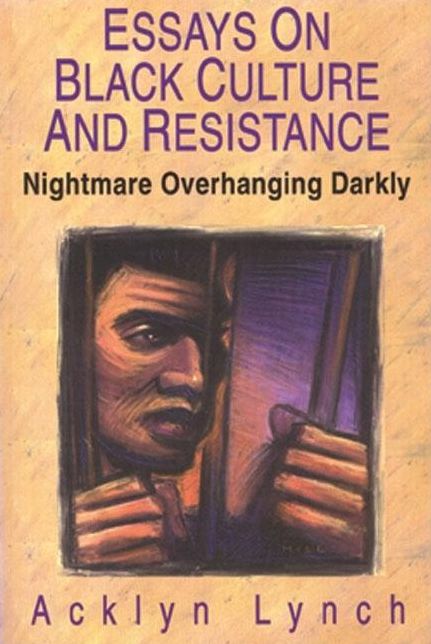 Nightmare Overhanging Darkly: Essays on African American Culture and Resistance