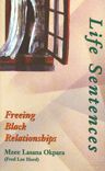 Life Sentences: Freeing Black Relationships