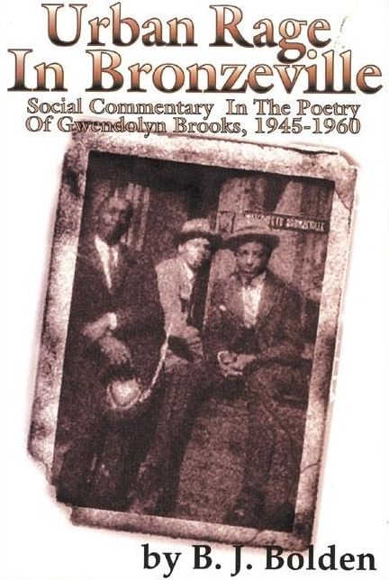 Urban Rage in Bronzeville: Social Commentary in the Poetry of Gwendolyn Brooks, 1945-1960