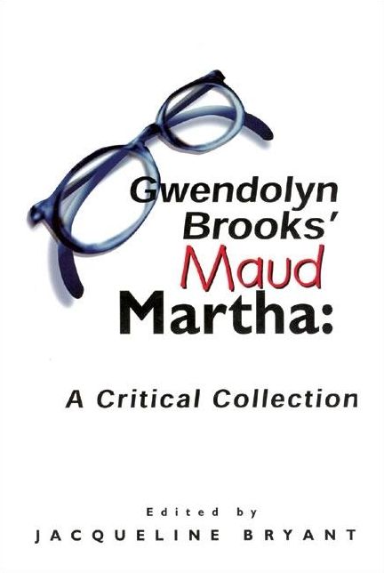 Gwendolyn Brooks' Maud Martha: A Critical Edition