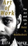 Art of Work: The Art and Life of Haki R. Madhubuti