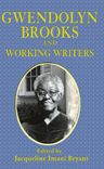 Gwendolyn Brooks and Working Writers
