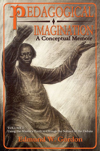 Pedagogical Imagination: Volume I: Using the Master's Tools to Change the Subject of the Debate
