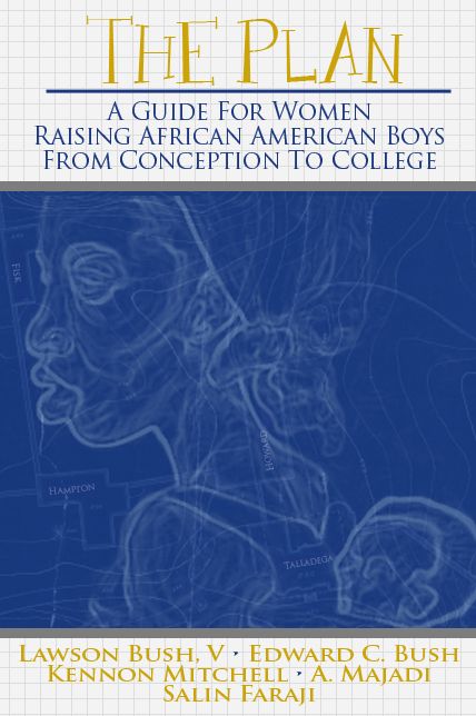 The Plan: A Guide for Women Raising African American Boys from Conception to College