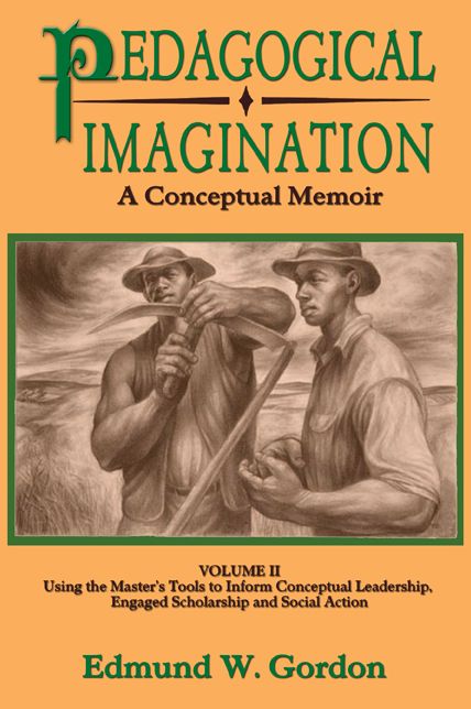 Pedagogical Imagination: Volume II: Using the Master's Tools to Inform Conceptual Leadership, Engaged Scholarship and Social Action