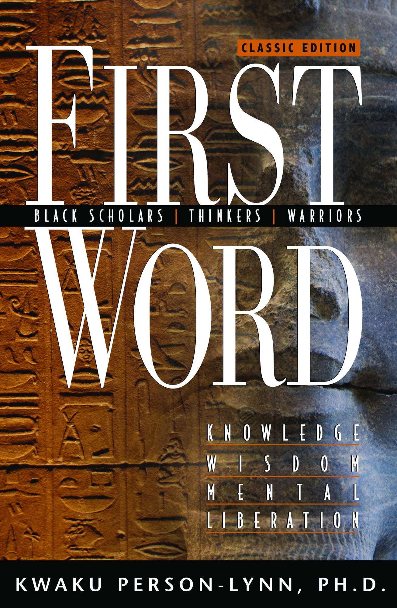 First Word: Black Scholars, Thinkers, Warriors; Knowledge, Wisdom, Mental Liberation