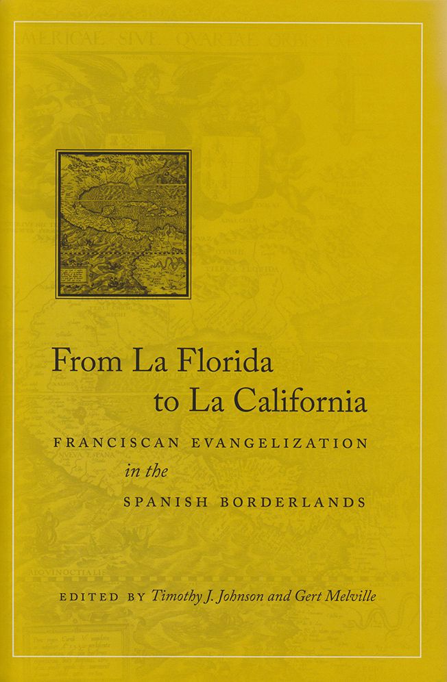 From La Florida to La California: Franciscan Evangelization in the Spanish Borderlands