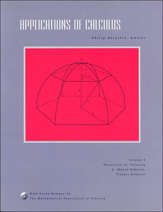 Applications of Calculus (MAA Notes Series #29: Resources for Calculus)