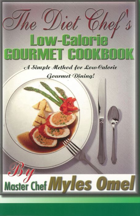The Diet Chef's Low Calorie Gourmet Cookbook