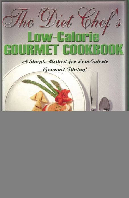 The Diet Chef's Low Calorie Gourmet Cookbook