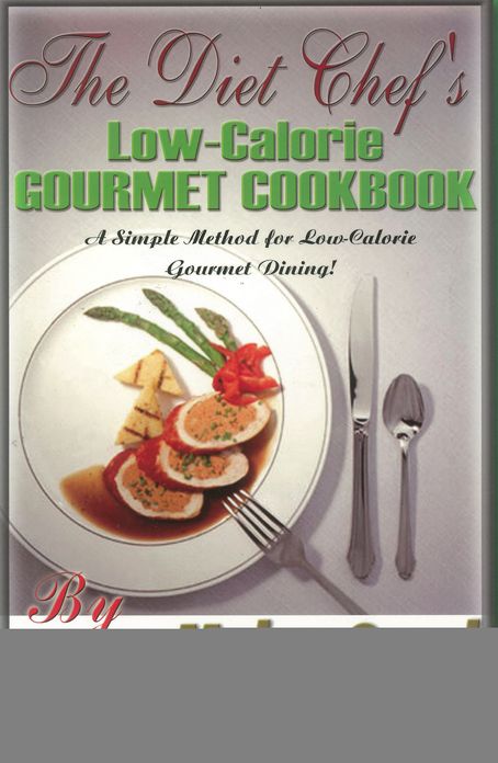 The Diet Chef's Low Calorie Gourmet Cookbook