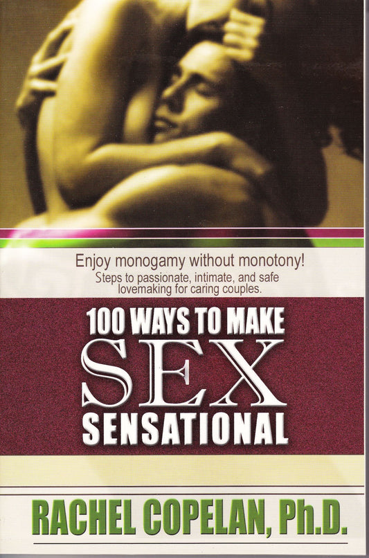 100 Ways to Make Sex Sensational and 100 % Safe; Frederick Fell's Official Know-it-All Guide