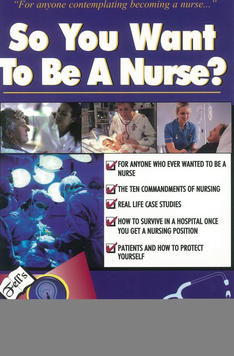So You Want to Be a Nurse?