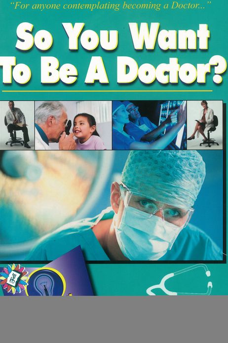 So You Want to Be a Doctor?