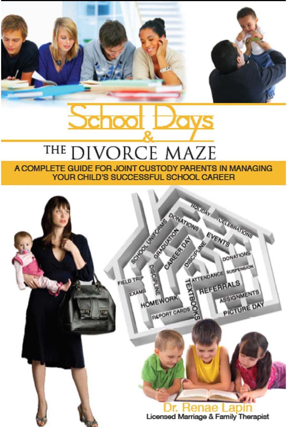 School Days & the Divorce Maze: A Complete Guide for Joint Custody Parents in Managing Your Child's Successful School Career