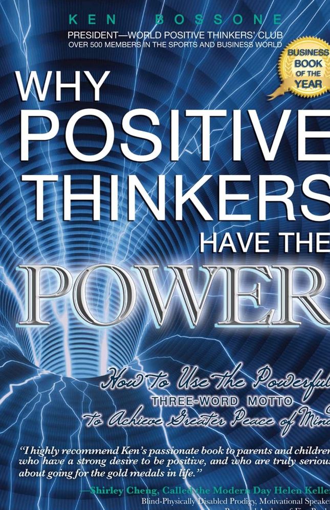 Why Positive Thinkers Have the Power: How to Use the Powerful Three-Word Motto to Achieve Greater Peace of Mind