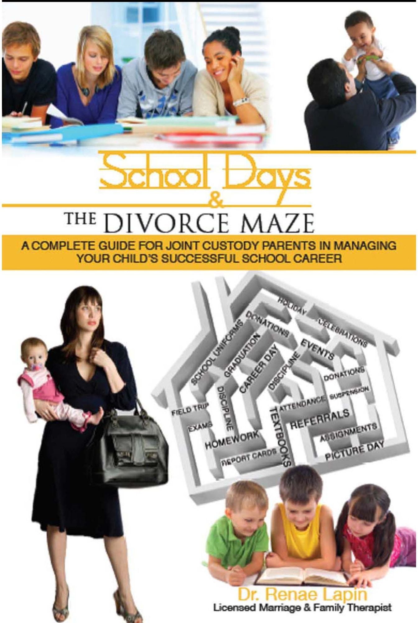 School Days and the Divorce Maze: A Complete Guyide for Joint Custody Parents in Managing Your Childs Successful School Career