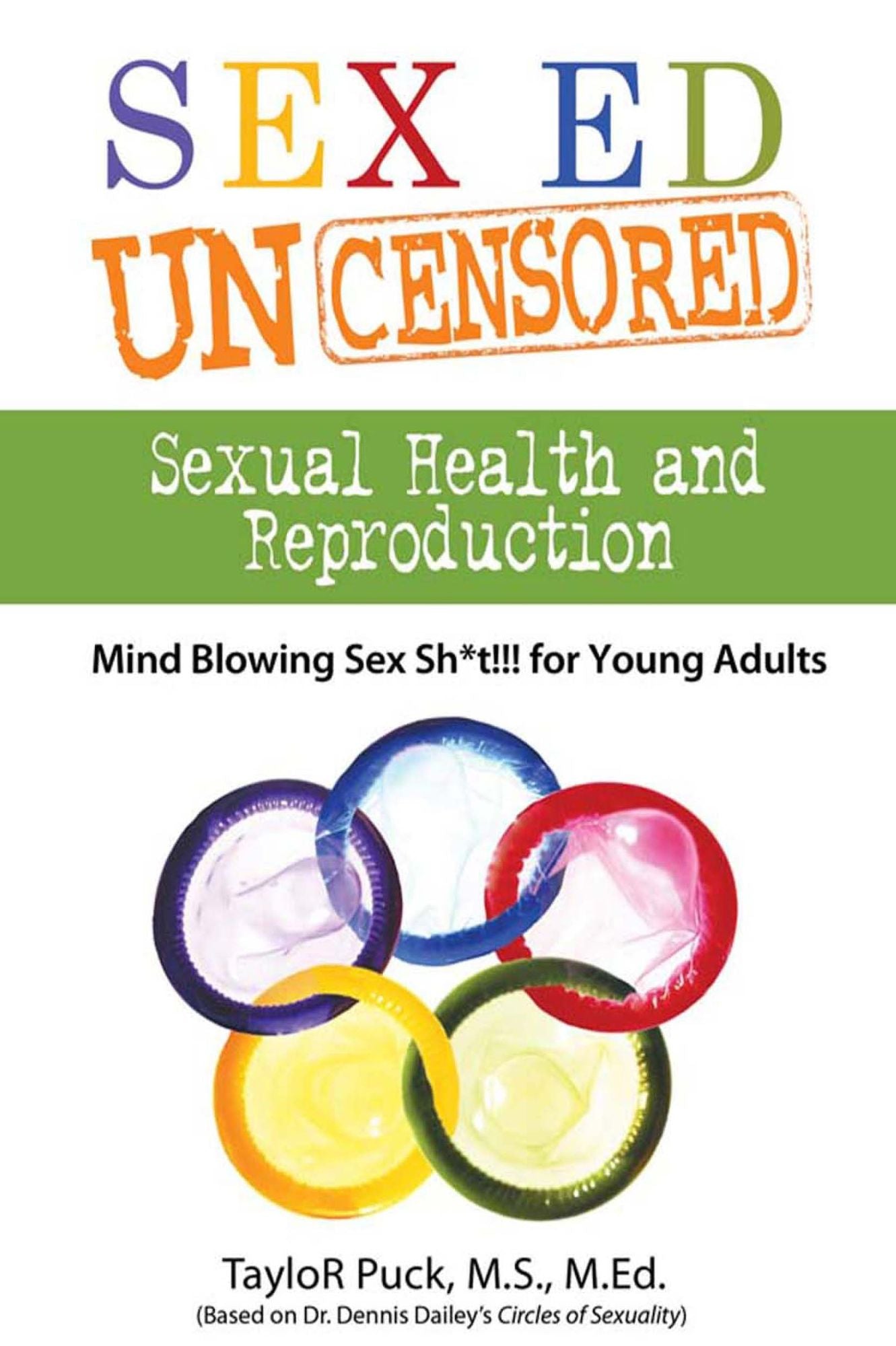 Sex Ed Uncensored - Sexual Health and Reproduction: Mind Blowing Sex Sh8t!!! for Young Adults