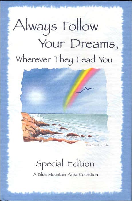 Always Follow Your Dreams, Wherever They Lead You