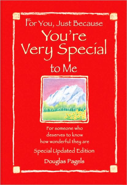 For You, Just Because You're Very Special to Me: For Someone Who Deserves to Know How Wonderful They Are