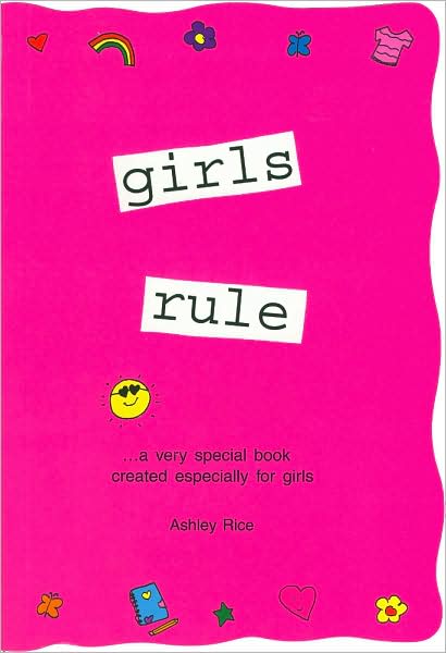 Girls Rule: A Very Special Book Created Especially for Girls