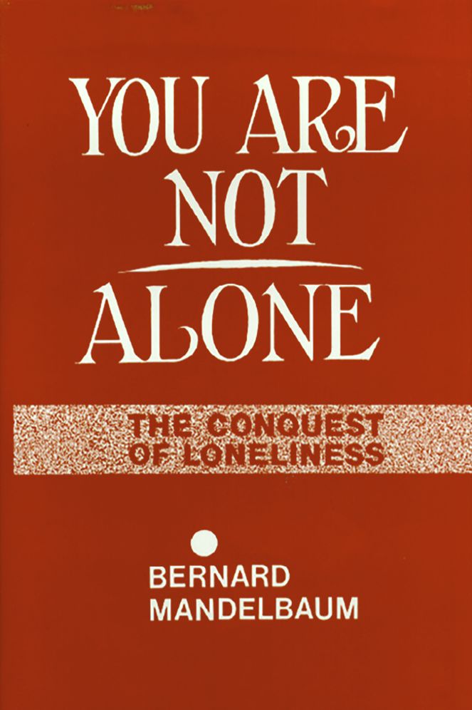 You Are Not Alone: The Conquest of Loneliness