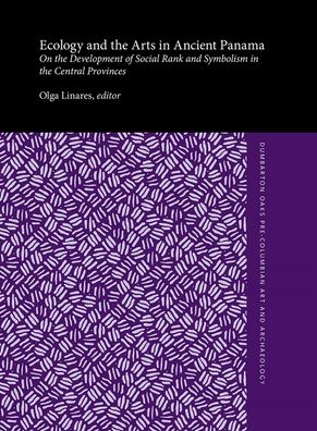 Ecology and the Arts in Ancient Panama: On the Development of Social Rank and Symbolism in the Central Provinces