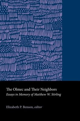 The Olmec and Their Neighbors: Essays in Memory of Matthew W. Stirling
