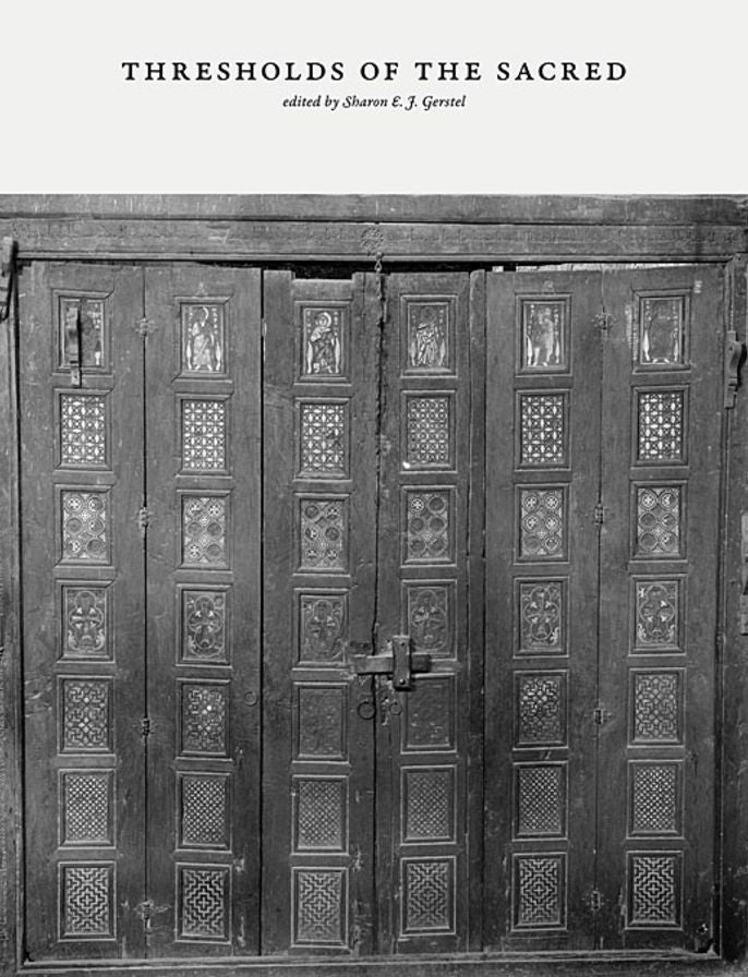 Thresholds of the Sacred: Architectural, Art Historical, Liturgical, and Theological Perspectives on Religious Screens, East and West