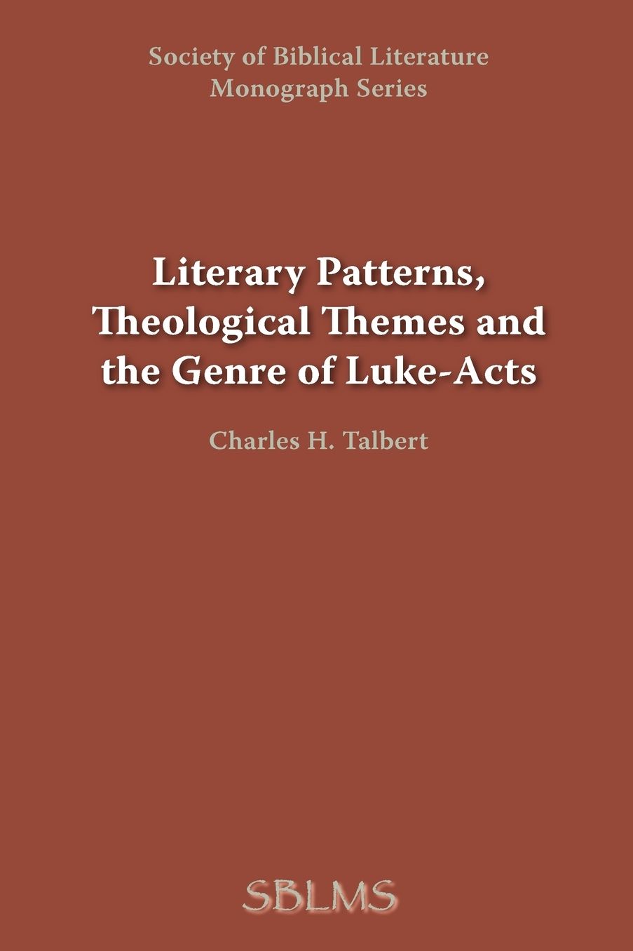 Literary Patterns, Theological Themes, And The Genre Of Luke-Acts