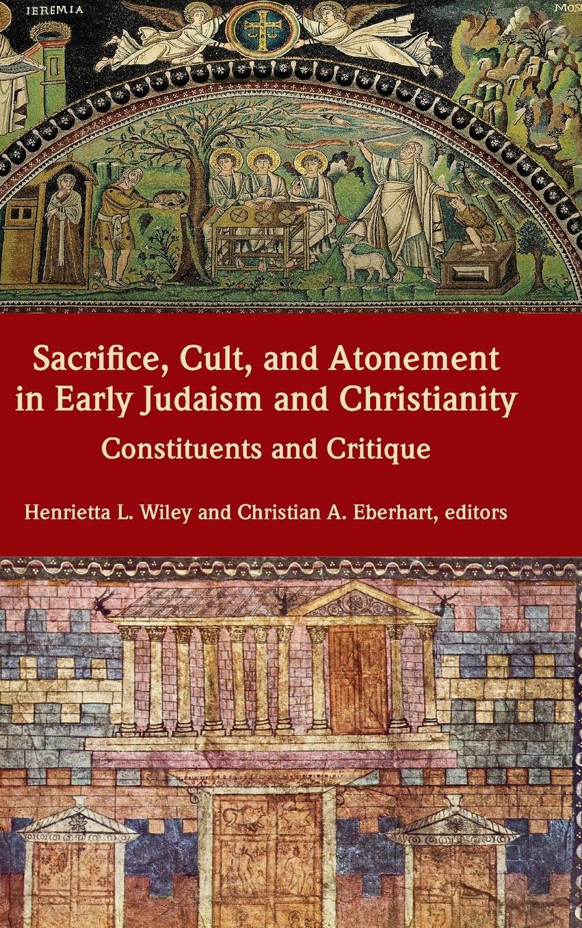 Sacrifice, Cult, and Atonement in Early Judaism and Christianity