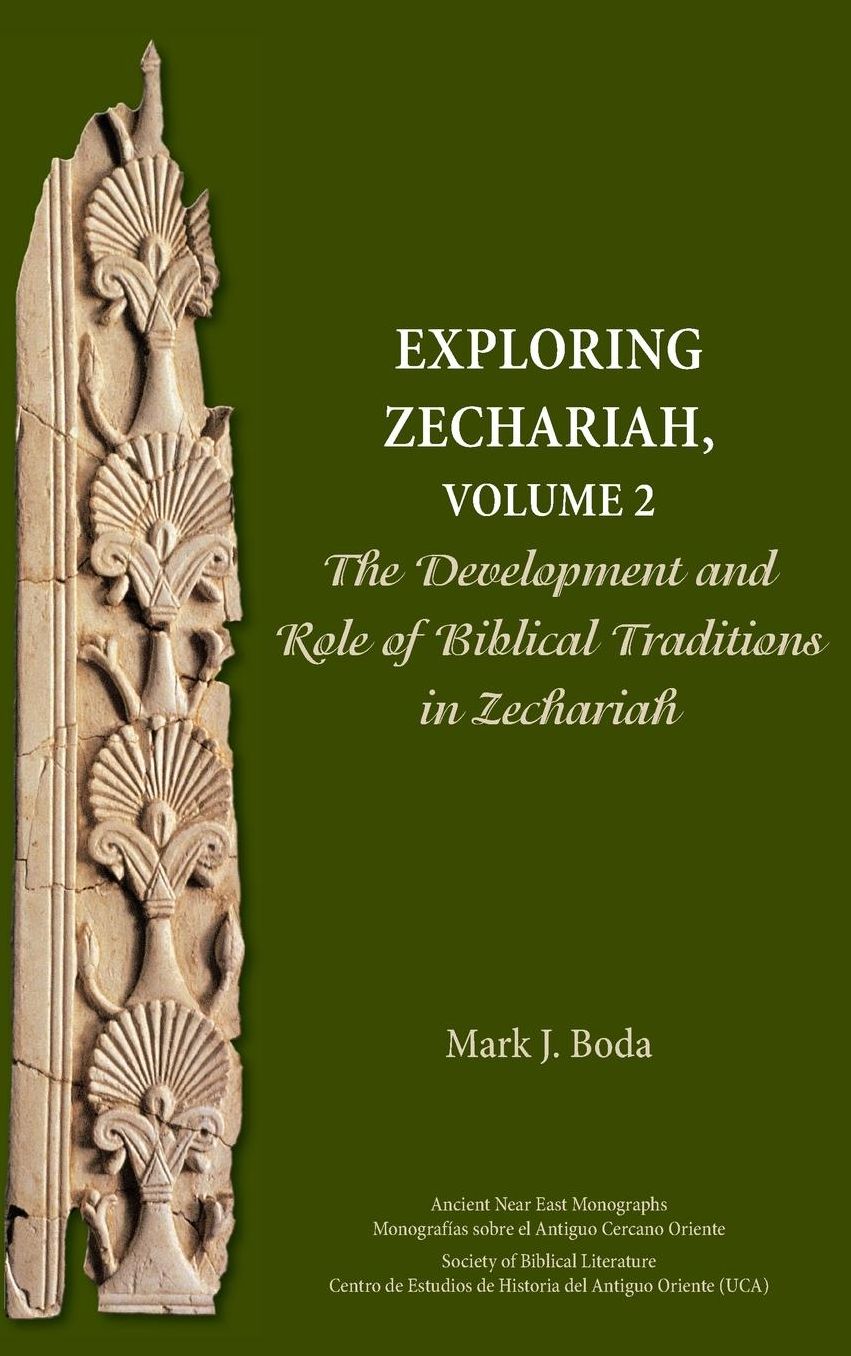 Exploring Zechariah, Volume 2: The Development and Role of Biblical Traditions in Zechariah