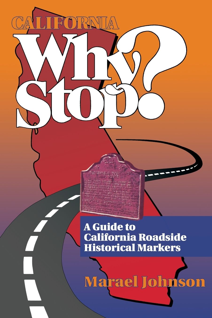 Why Stop?: A Guide to California Roadside Historical Markers