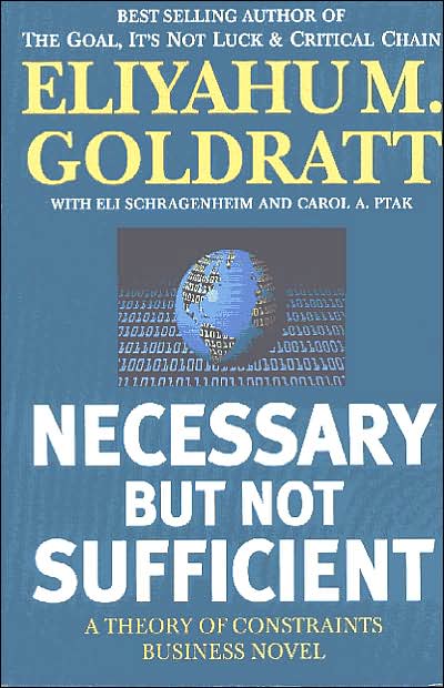 Necessary But Not Sufficient: A Theory of Constraints Business Novel
