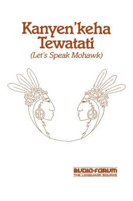 Kanyen'keha Tewatati: Let's Speak Mohawk