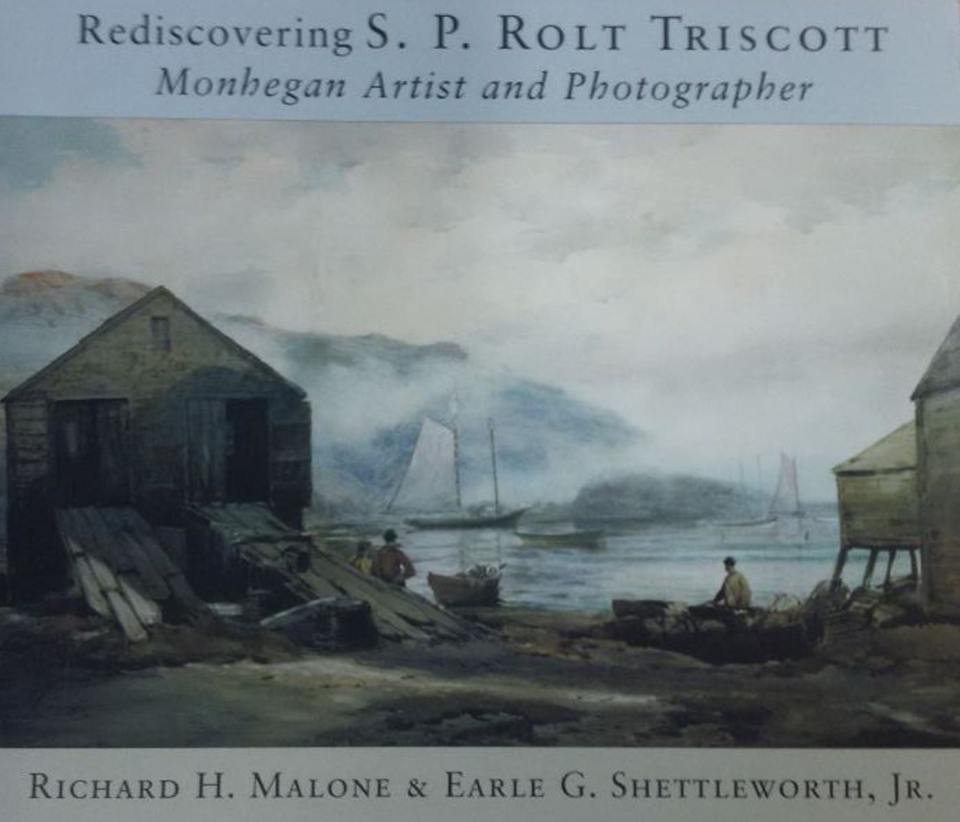 Rediscovering S. P. Rolt Triscott: Monhegan Artist and Photographer