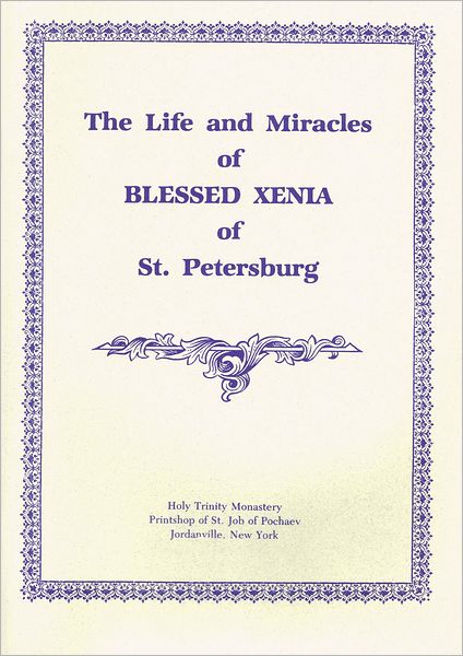 The Life and Miracles of Blessed Xenia of St. Petersburg