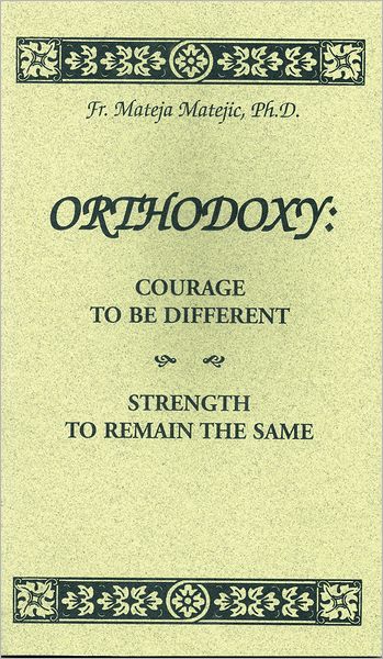 Orthodoxy:: Courage To Be Different, Strength To Remain The Same