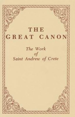 The Great Canon: The Work of St. Andrew of Crete