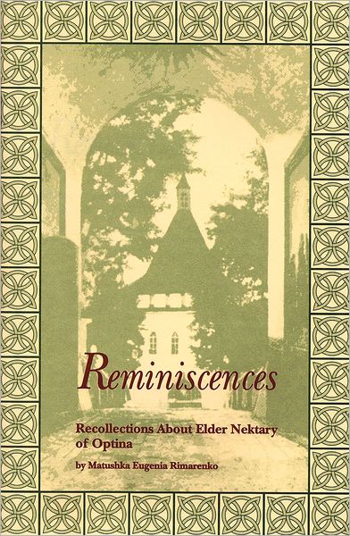 Reminiscences: Recollections about Elder Nektary of Optina