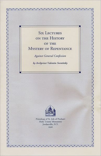Six Lectures on the History of the Mystery of Repentance: Against General Confession