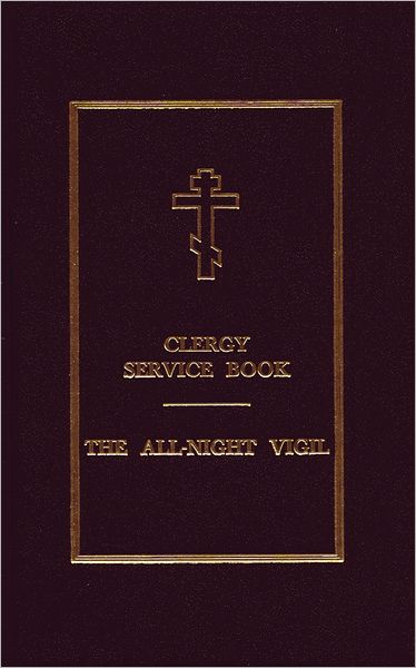 Clergy Service Book: The All-Night Vigil