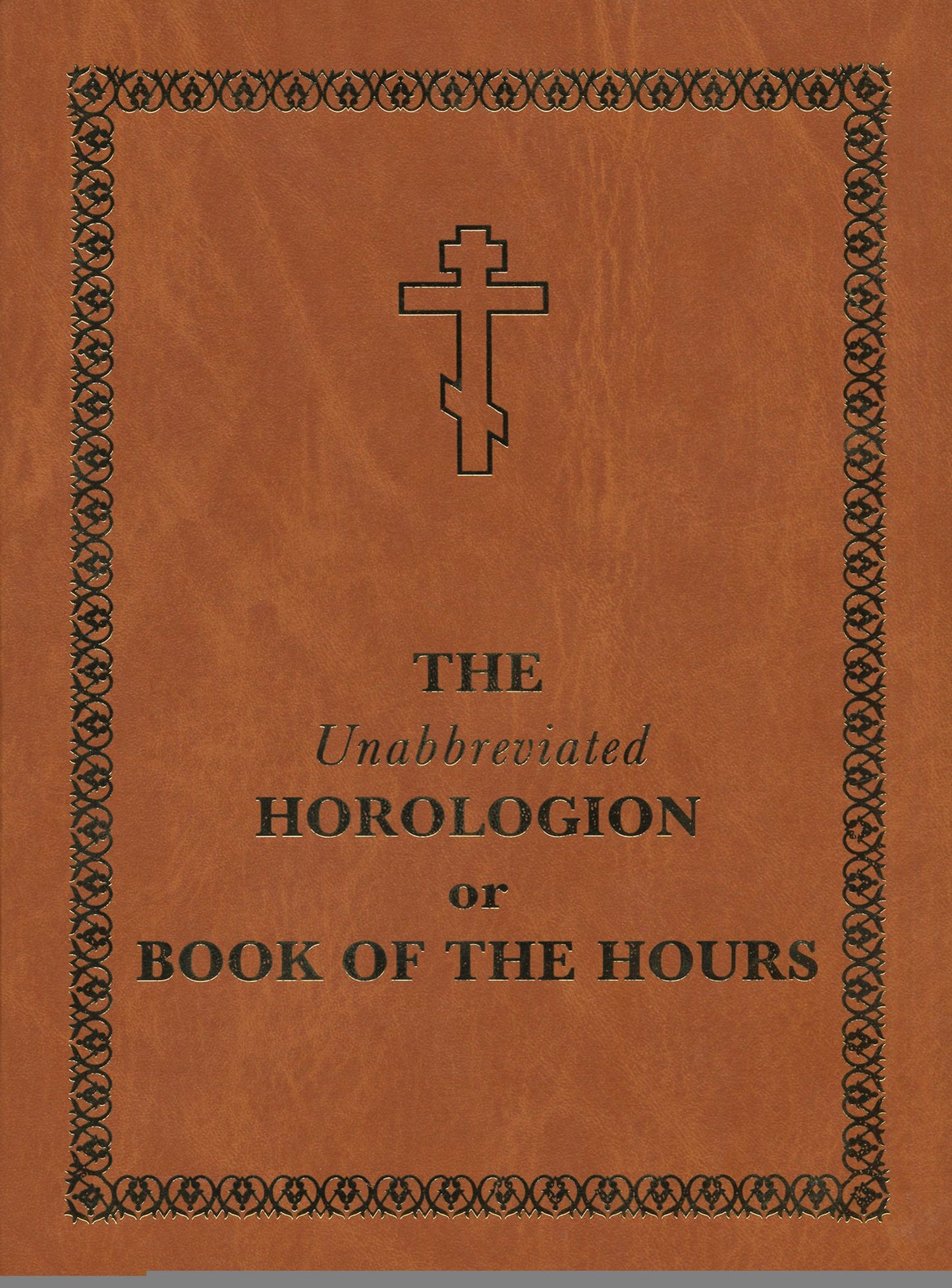 The Unabbreviated Horologion or Book of the Hours: Brown Cover