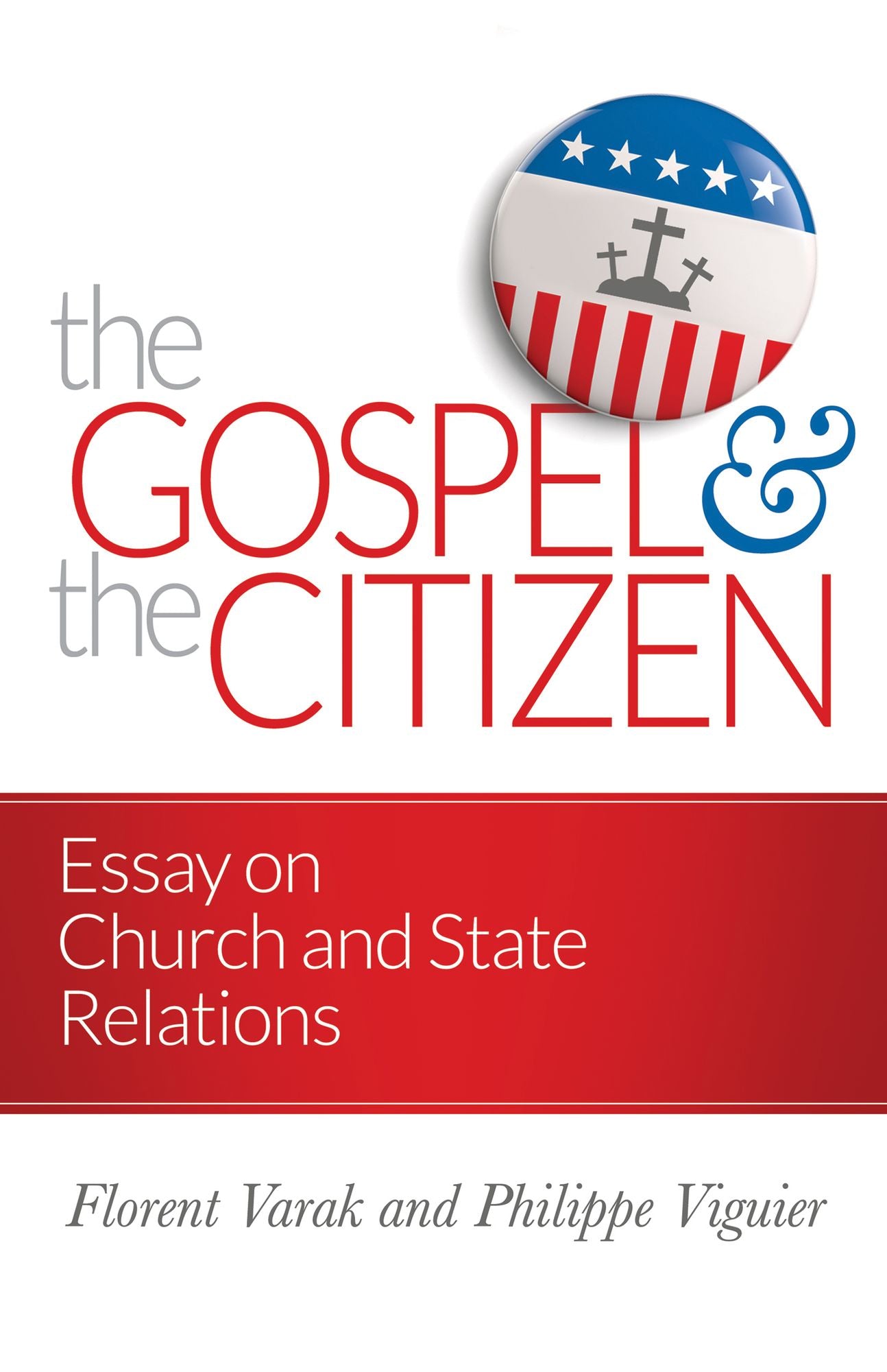 The Gospel and the Citizen: Essay on the Christian and the Church in Politics