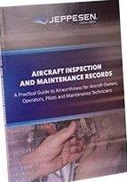 Aircraft Inspection and Maintenance Records: A Practical Guide to Airworthiness for Aircraft Owners, Operators, Pilots, and Maintenance Technicians