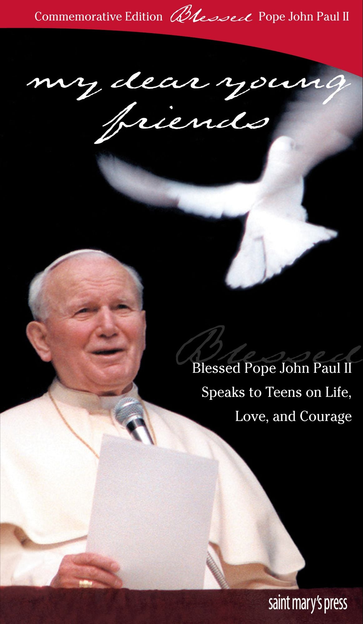 My Dear Young Friends: Pope John Paul II Speaks to Youth on Life, Love, and Courage